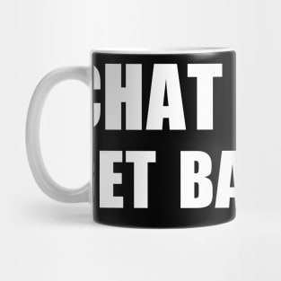 Chat Shit Get Banged T-Shirt Mug